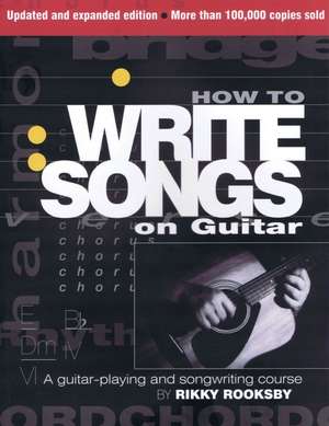 How to Write Songs on Guitar: A History of the Rock Drum Kit de Rikky Rooksby