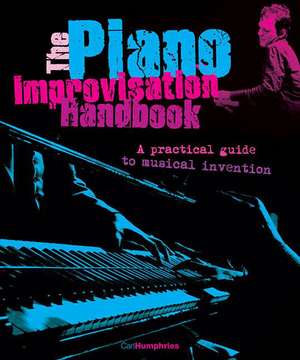The Piano Improvisation Handbook de Carl Humphries
