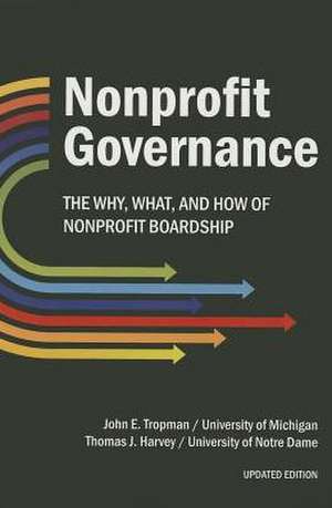 Nonprofit Governance: The Why, What, and How of Nonprofit Boardship de John E. Tropman