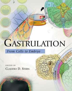 Gastrulation: From Cells to Embryo de Claudio Stern