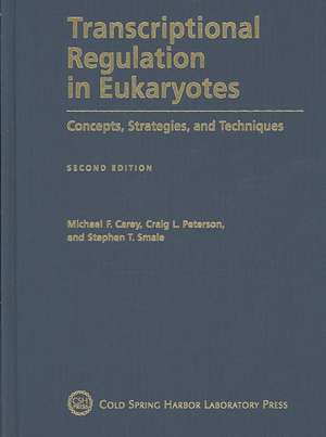 Transcriptional Regulation in Eukaryotes: Concepts, Strategies, and Techniques de Michael F. Carey