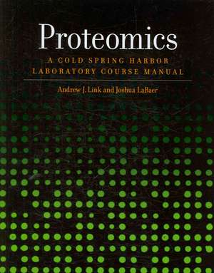 Proteomics: A Cold Spring Harbor Laboratory Course Manual de Andrew J. Link