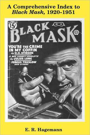 A Comprehensive Index to Black Mask, 1920-1951 de E. R. Hagemann