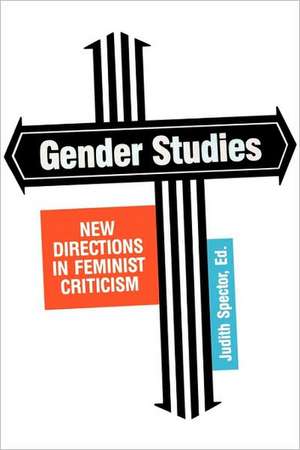 Gender Studies: New Directions in Feminist Criticism de Judith A. Spector