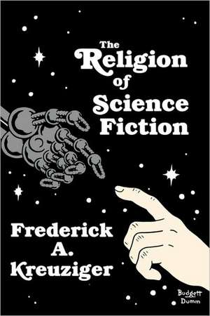 The Religion of Science Fiction de Frederick A. Kreuziger