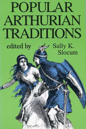 Popular Arthurian Traditions de Sally K. Slocum