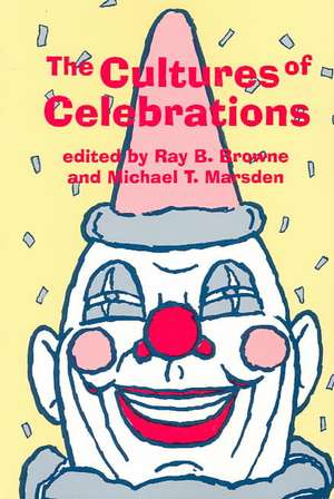 The Cultures of Celebrations de Ray B. Browne