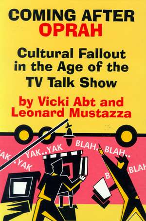 Coming after Oprah: Cultural Fallout in the Age of the TV Talk Show de Vicki Abt