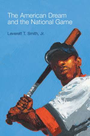 The American Dream and the National Game de Leverett T. Smith, Jr.