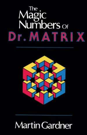 The Magic Numbers of Dr. Matrix de Martin Gardner