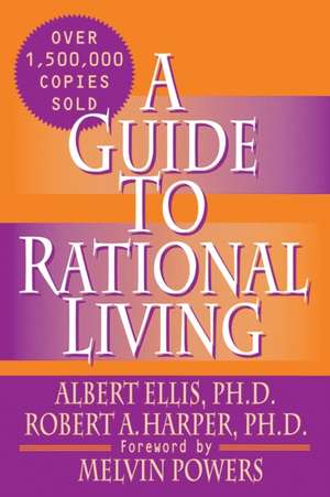 Guide to Rational Living de Albert Ellis