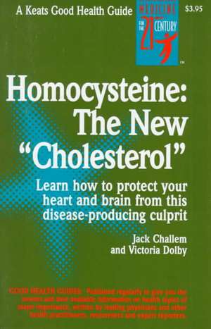 Homocysteine: The New Cholesterol de Jack Challem