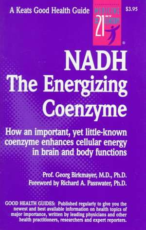 Nadh: The Energizing Coenzyme de Georg Birkmayer