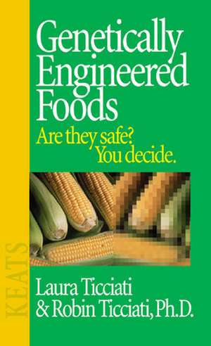 Genetically Engineered Foods de Laura Ticciati