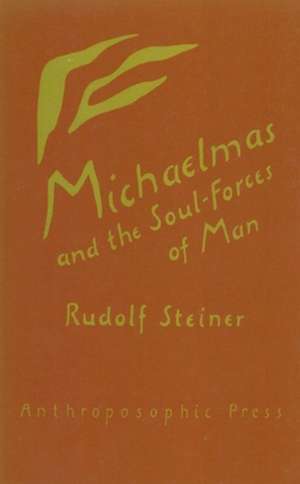 Michaelmas and the Soul-Forces of Man: (Cw 223) de Rudolf Steiner