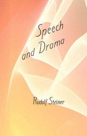 Speech and Drama de Rudolf Steiner