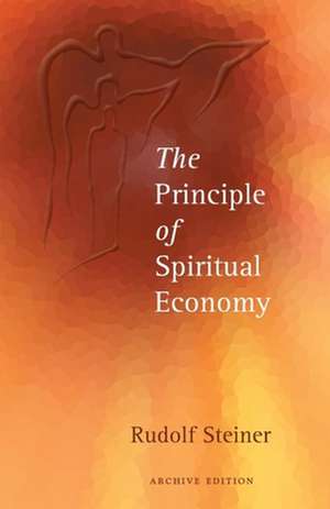 The Principle of Spiritual Economy de Rudolf Steiner