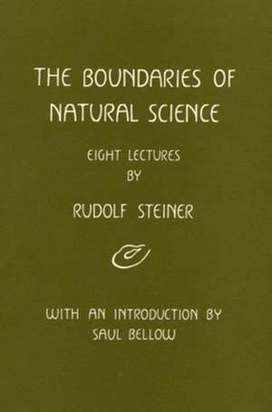 The Boundaries of Natural Science de Rudolf Steiner