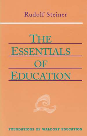 The Essentials of Education: (Cw 308) de Rudolf Steiner