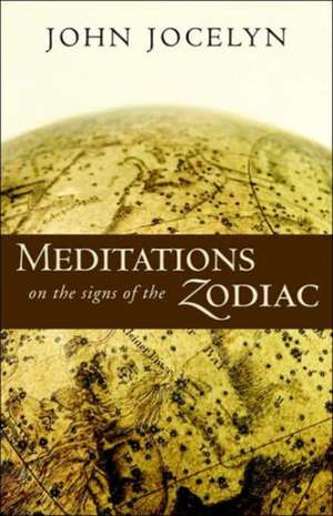 Meditations on the Signs of the Zodiac de John Jocelyn