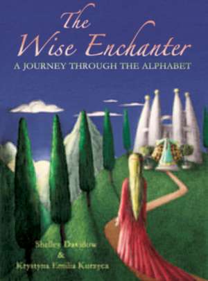 The Wise Enchanter: A Journey Through the Alphabet de Shelley Davidow