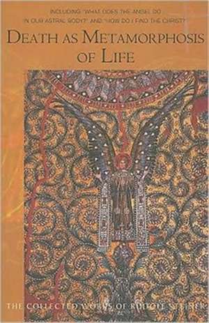 Death as Metamorphosis of Life de Rudolf Steiner