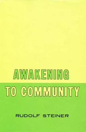 Awakening to Community de Rudolf Steiner