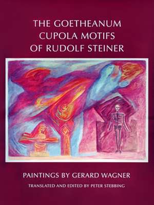 The Goetheanum Cupola Motifs of Rudolf Steiner de Gerard Wagner