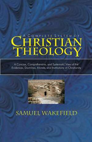 Christian Theology de Samuel Wakefield DD