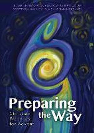 Preparing the Way: Christian Practices for Advent de Scott Gunn