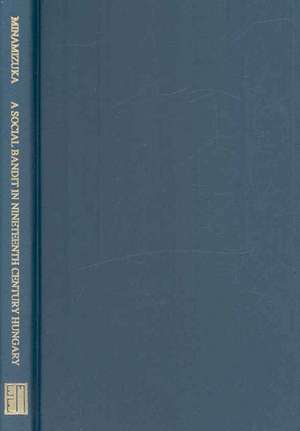 A Social Bandit in Nineteenth Century Hungary – Rozsa Sandor de Shingo Minamizuka