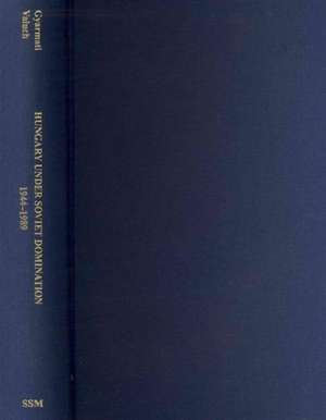 Hungary Under Soviet Domination – 1944–1989 de Gyorgy Gyarmati