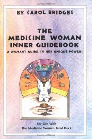 Medicine Woman Inner Guidebook de Carol Bridges