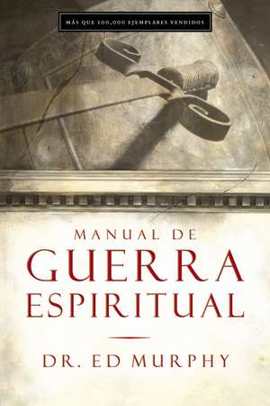 Manual de guerra espiritual de Ed Murphy