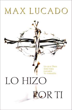 Lo hizo por ti de Max Lucado