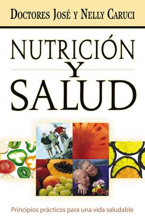 Nutrición y salud: Principios prácticos para una vida saludable de José Caruci