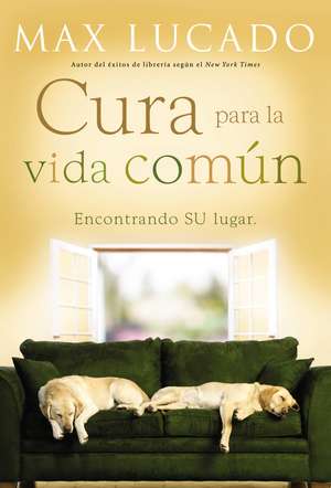 Cura para la vida común: Encontrando su lugar de Max Lucado