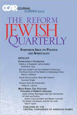 Ccar Journal: The Reform Jewish Quarterly Summer 2010, Symposium Issue on Politics and Spirituality de Richard N. Levy