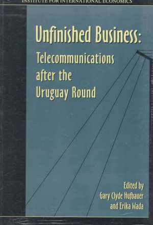 Unfinished Business – Telecommunications after the Uruguay Round de Gary Clyde Hufbauer