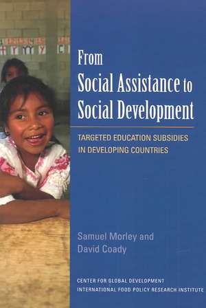 From Social Assistance to Social Development – Targeted Education Subsidies in Developing Countries de Samuel Morley