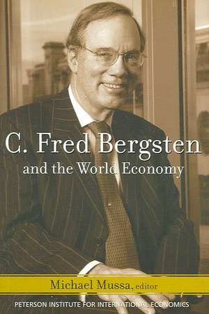 C. Fred Bergsten and the World Economy de Michael Mussa