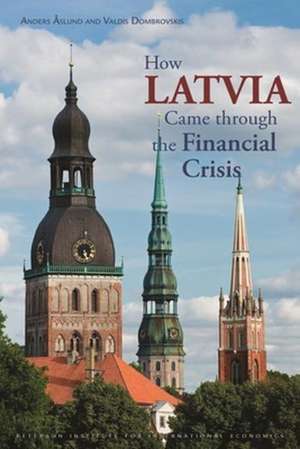 How Latvia Came Through the Financial Crisis de Anders Åslund