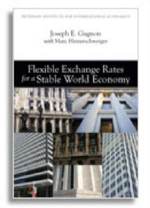 Flexible Exchange Rates for a Stable World Economy de Joseph Gagnon