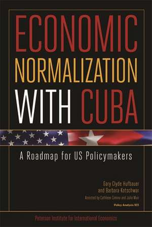 Economic Normalization with Cuba – A Roadmap for US Policymakers de Gary Clyde Hufbauer