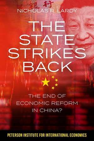 The State Strikes Back – The End of Economic Reform in China? de Nicholas Lardy