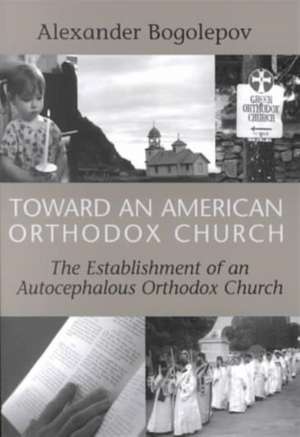 Toward an American Orthodox Church de B Alexander