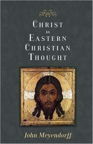 Christ in Eastern Christian Thought de Meyendorff