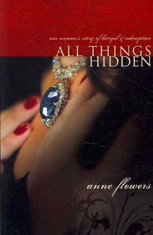 All Things Hidden de Anne Flowers