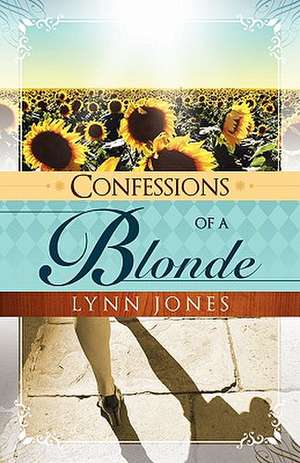 Confessions of a Blonde de Lynn Jones