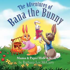 The Adventures of Bana the Bunny de Barbana McCarty